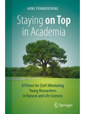 Staying on Top in Academia A Primer for (Self-)Mentoring Young Researchers in Natural and Life Sciences