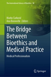 The Bridge Between Bioethics and Medical Practice Medical Professionalism - The International Library of Bioethics