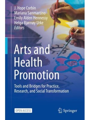 Arts and Health Promotion : Tools and Bridges for Practice, Research, and Social Transformation
