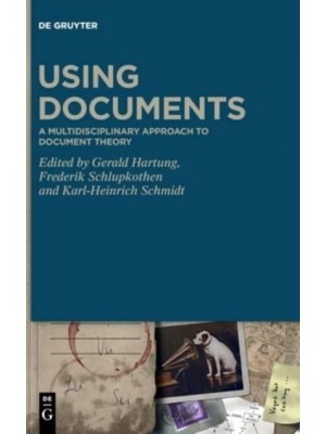 Using Documents A Multidisciplinary Approach to Document Theory