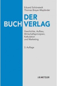 Der Buchverlag Geschichte, Aufbau, Wirtschaftsprinzipien, Kalkulation Und Marketing