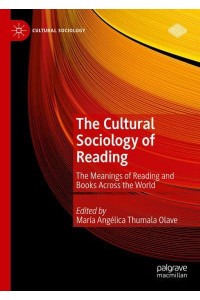 The Cultural Sociology of Reading The Meanings of Reading and Books Across the World - Cultural Sociology