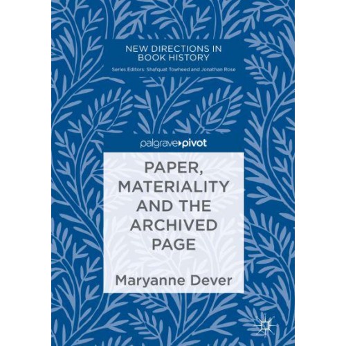 Paper, Materiality and the Archived Page - New Directions in Book History