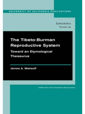 The Tibeto-Burman Reproductive System Toward an Etymological Thesaurus - Linguistics