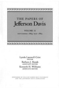 The Papers of Jefferson Davis. Vol. 11 September 1864-May 1865
