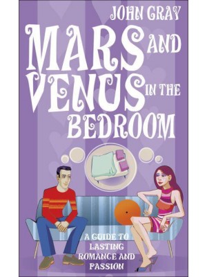 Mars and Venus in the Bedroom A Guide to Lasting Romance and Passion