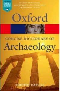 The Concise Oxford Dictionary of Archaeology - Oxford Paperback Reference