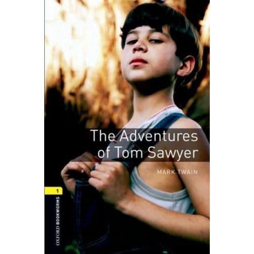 The Adventures of Tom Sawyer - Oxford Bookworms Library. Stage 1, Classics