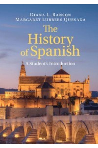The History of Spanish A Student's Introduction