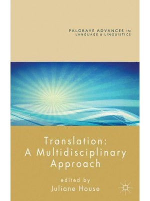 Translation: A Multidisciplinary Approach - Palgrave Advances in Language and Linguistics