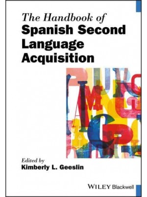 The Handbook of Spanish Second Language Acquisition - Blackwell Handbooks in Linguistics