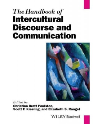 The Handbook of Intercultural Discourse and Communication - Blackwell Handbooks in Linguistics