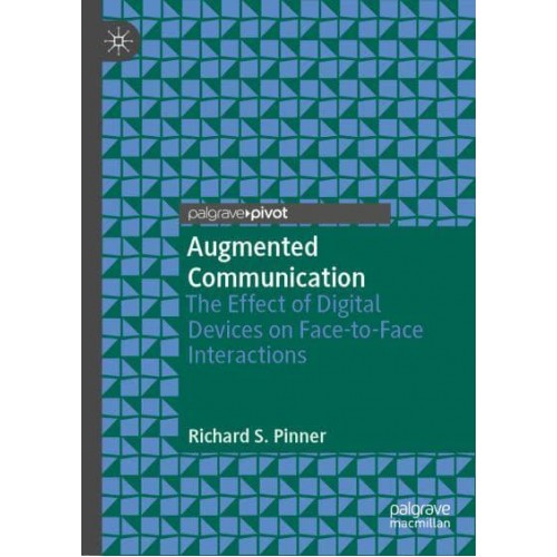 Augmented Communication : The Effect of Digital Devices on Face-to-Face Interactions