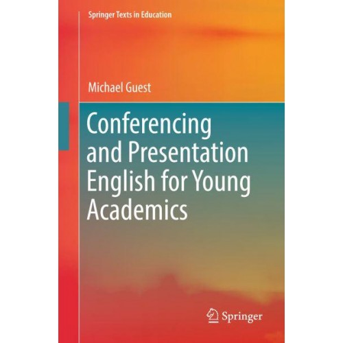 Conferencing and Presentation English for Young Academics - Springer Texts in Education