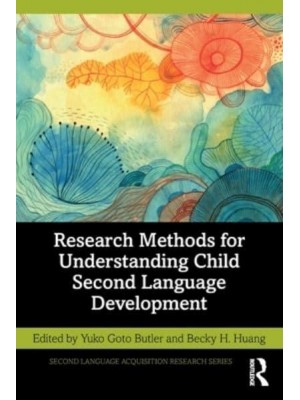 Research Methods for Understanding Child Second Language Development - Second Language Acquisition Research Series
