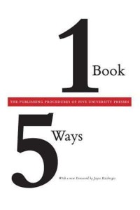 One Book/five Ways The Publishing Procedures of Five University Presses