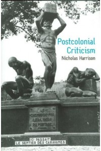Postcolonial Criticism History, Theory and the Work of Fiction