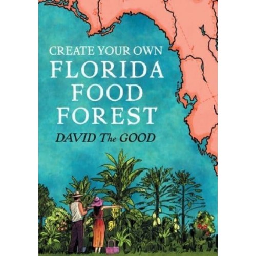 Create Your Own Florida Food Forest: Florida Gardening Nature's Way