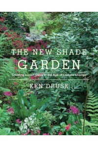 The New Shade Garden Creating a Lush Oasis in the Age of Climate Change