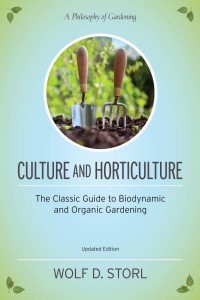 Culture and Horticulture The Classic Guide to Biodynamic Gardening
