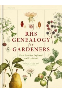 RHS Genealogy for Gardeners Plant Families Explained and Explored