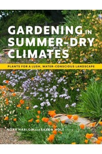 Gardening in Summer-Dry Climates Plants for a Lush, Water-Conscious Landscapes