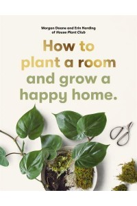 How to Plant a Room And Grow a Happy Home