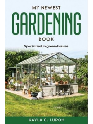MY NEWEST GARDENING BOOK: Specialized in green-houses