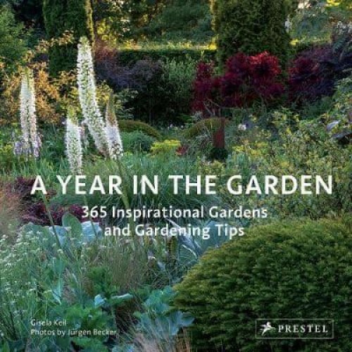 A Year in the Garden 365 Inspirational Gardens and Gardening Tips