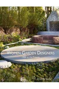 Women Garden Designers 1900 to the Present - ACC Art Books