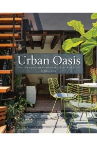 Urban Oasis Tranquil Outdoor Spaces at Home - Images Publishing Group