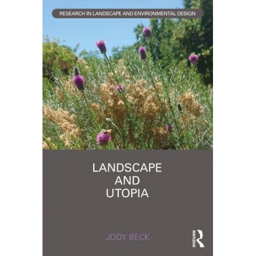 Landscape and Utopia - Routledge Research in Landscape and Environmental Design