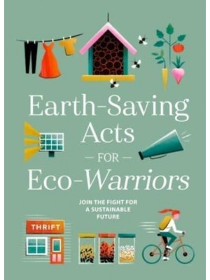 Earth-Saving Acts for Eco-Warriors Join the Fight for a Sustainable Future