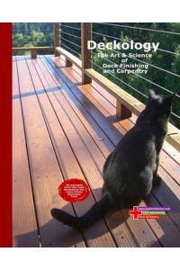 Deckology The Art & Science of Deck Finishing and Carpentry