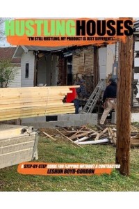Hustling Houses A Step-By-Step Guide for Flipping Without a Contractor