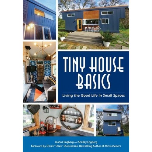 Tiny House Basics Living the Good Life in Small Spaces (Tiny Homes, Home Improvement Book, Small House Plans)