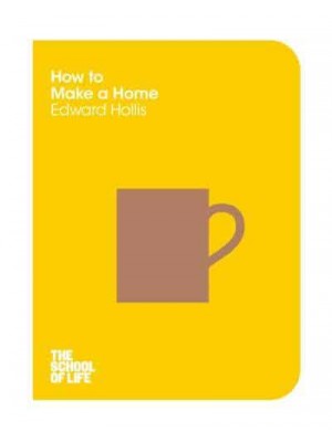 How to Make a Home - The School of Life