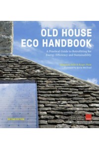 Old House Eco Handbook A Practical Guide to Retrofitting for Energy Efficiency and Sustainability