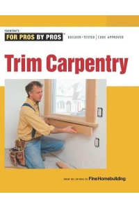 Trim Carpentry - Taunton's for Pros by Pros