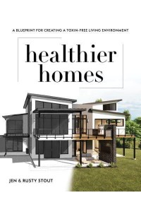 Healthier Homes A Blueprint for Creating a Toxin-Free Living Environment