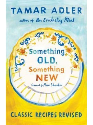 Something Old, Something New Classic Recipes Revised