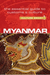 Myanmar (Burma) The Essential Guide to Customs & Culture - Culture Smart!