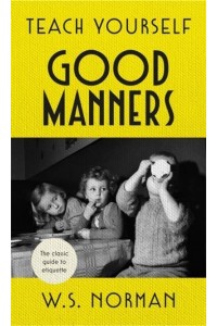 Teach Yourself Good Manners - Teach Yourself Books