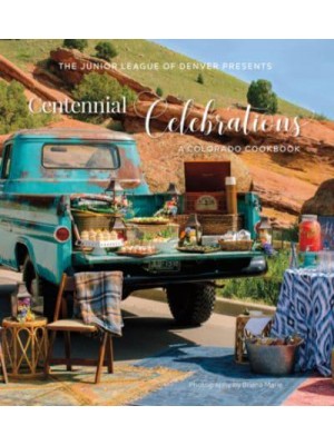 Centennial Celebrations A Colorado Cookbook