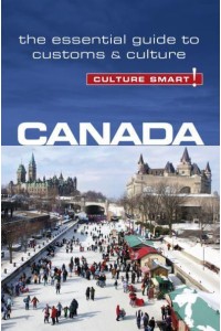 Canada - Culture Smart! The Essential Guide to Customs & Culture - Culture Smart!