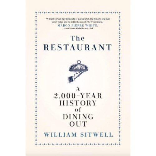 The Restaurant A 2,000-Year History of Dining Out &#X2014; The American Edition