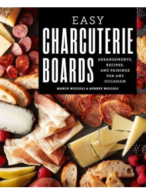 Easy Charcuterie Boards Arrangements, Recipes, and Pairings for Any Occasion