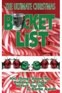 The Ultimate Christmas Bucket List 100 Things About the Holidays to Enjoy Before You Die