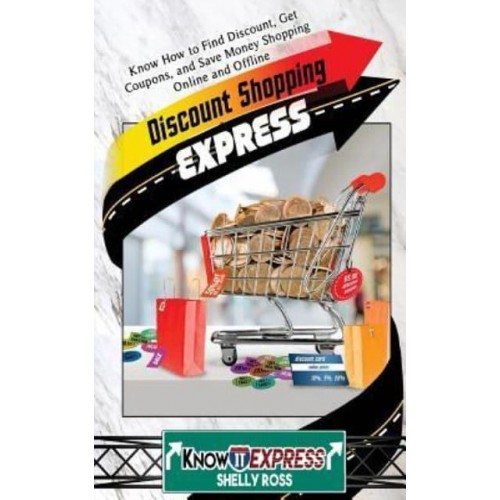 Discount Shopping Express Know How to Find Discount, Get Coupons, and Save Money Shopping Online and Offline
