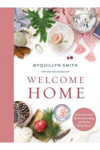 Welcome Home A Cozy Minimalist Guide to Decorating and Hosting All Year Round